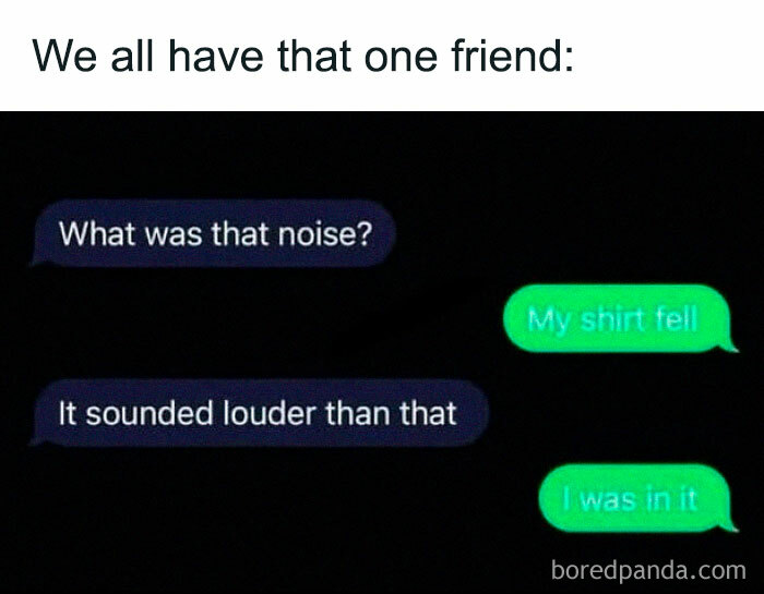 Text conversation meme with humorous exchange about a loud noise and a fallen shirt.