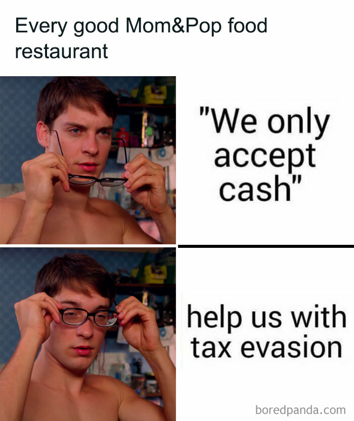 Man putting on glasses with text about cash-only policy suggesting tax evasion, highlighting weirdness in a memorable meme format.
