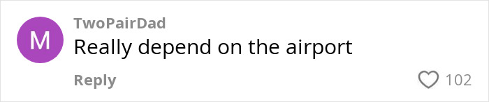 Comment from TwoPairDad on airport theory, saying "Really depend on the airport," with 102 likes. Comment from TwoPairDad on airport theory, saying "Really depend on the airport," with 102 likes.