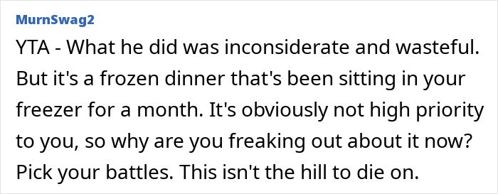 Comment about a husband throwing away a frozen dinner, described as inconsiderate and wasteful. Comment about a husband throwing away a frozen dinner, described as inconsiderate and wasteful.