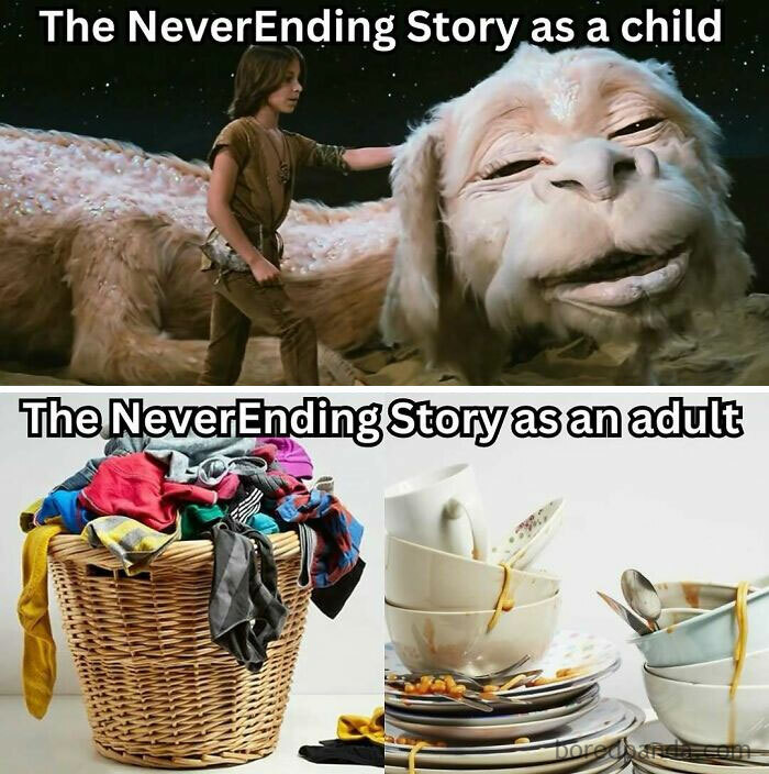 Funny throwback comparing The NeverEnding Story to adult chores with laundry and dirty dishes.