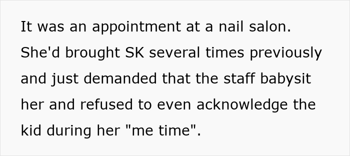 Text describing a woman demanding nail salon staff babysit her kid during her appointment.