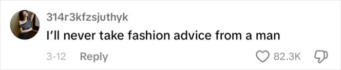 Comment saying "I&rsquo;ll never take fashion advice from a man" with high likes, sparking debate on hottest outfit ideas.
