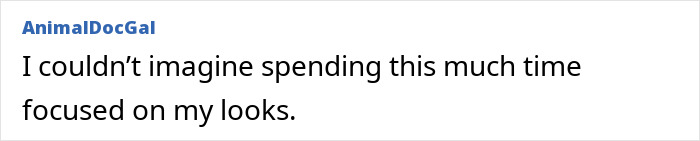 Comment by AnimalDocGal about time spent focusing on looks, referencing a "vain man" transformation.