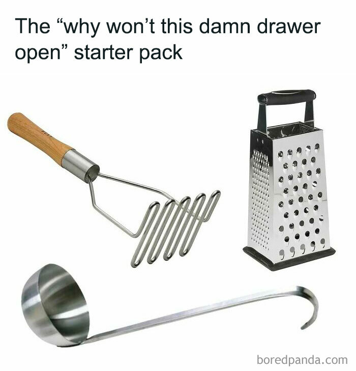 Middle class fancy meme featuring a potato masher, box grater, and ladle labeled as "why won't this drawer open" starter pack.