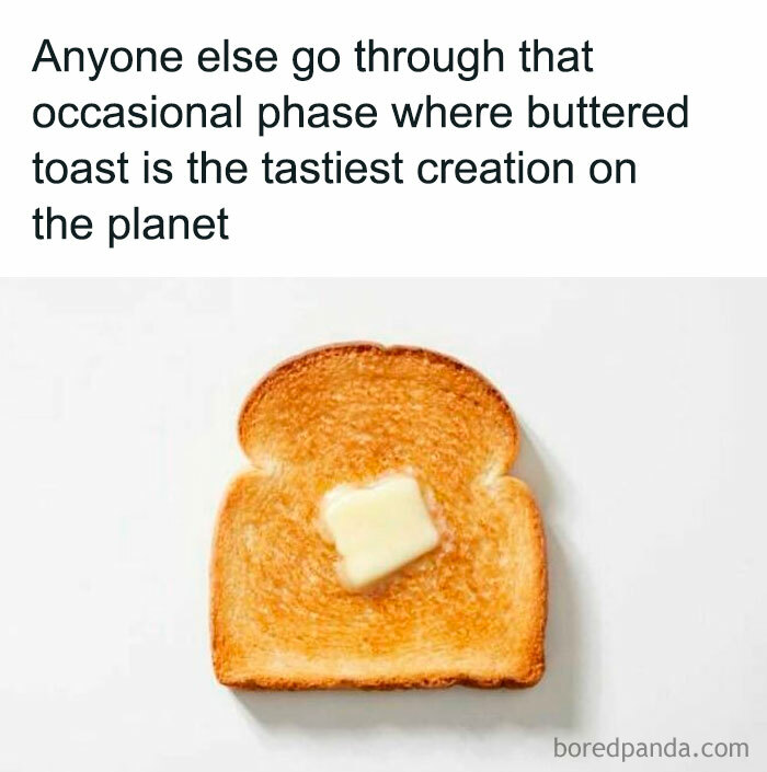 Slice of buttered toast with text about the satisfying simplicity and appeal of this middle class fancy comfort food.