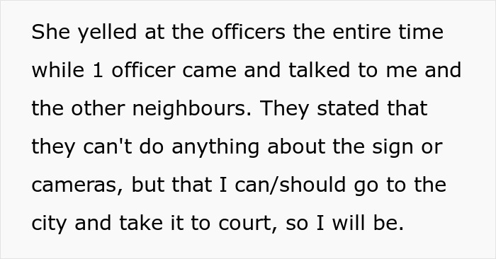 Text detailing a dispute with an unhinged neighbor over cameras pointed at windows; police advise legal action. Text detailing a dispute with an unhinged neighbor over cameras pointed at windows; police advise legal action.