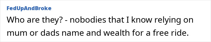 Comment on nepotism babies relying on parents' fame and wealth. Comment on nepotism babies relying on parents' fame and wealth.