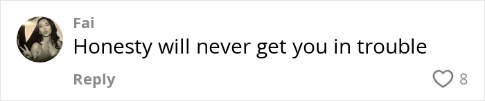 Comment by Fai: 'Honesty will never get you in trouble,' parenting one-liner with 8 likes. Comment by Fai: 'Honesty will never get you in trouble,' parenting one-liner with 8 likes.