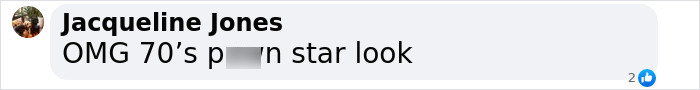 Text comment by Jacqueline Jones: "OMG 70's p**n star look.