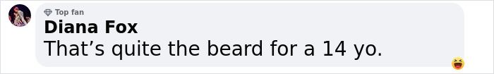 Comment highlights disbelief at 14-year-old's beard. Comment highlights disbelief at 14-year-old's beard.