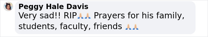 Comment expressing sadness and prayers for a beloved teacher found lifeless. Comment expressing sadness and prayers for a beloved teacher found lifeless.