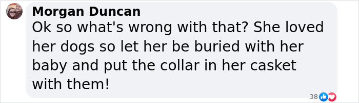 Comment addressing burial with dog, suggesting collar in casket. Comment addressing burial with dog, suggesting collar in casket.