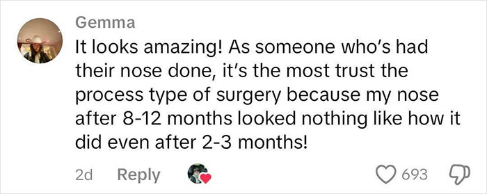 Comment defending rhinoplasty results, mentioning transformation over time and personal experience. 693 likes.