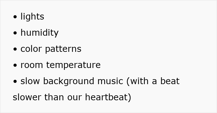 List of psychological tricks supermarkets use: lights, humidity, color patterns, room temperature, slow background music.