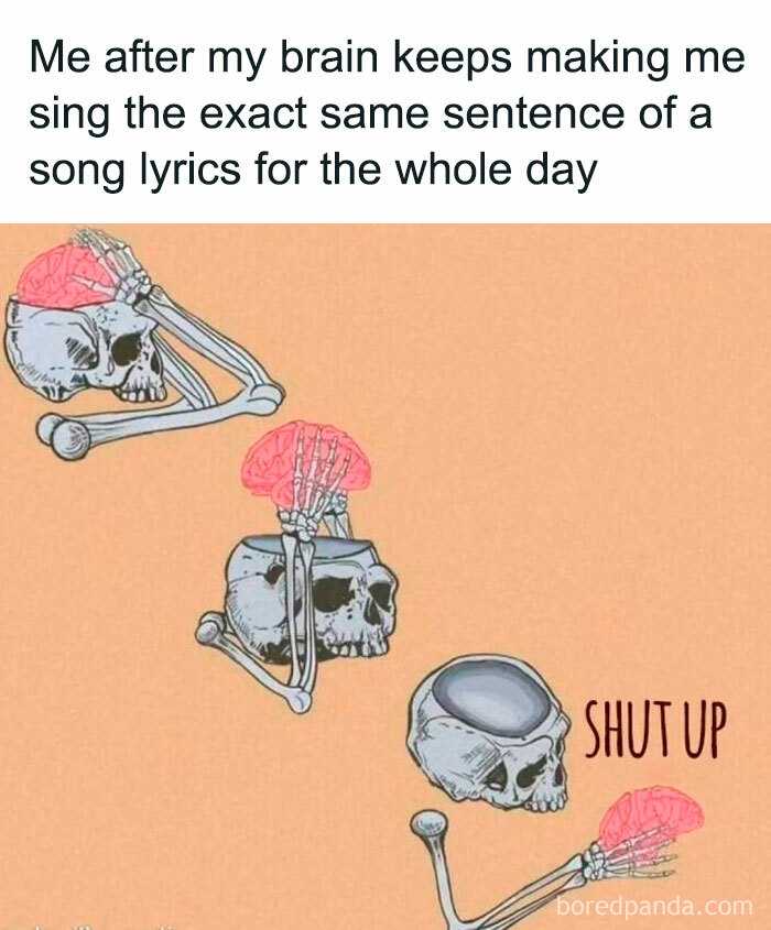 Amusing meme showing a brain and skulls representing persistent song lyrics.