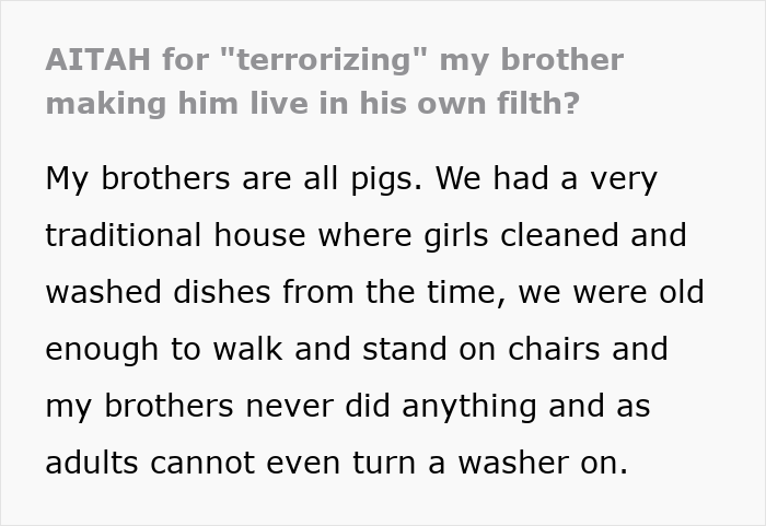 Text about a woman "terrorizing" her brother by letting him manage his own mess, with a story about household chores. Text about a woman "terrorizing" her brother by letting him manage his own mess, with a story about household chores.