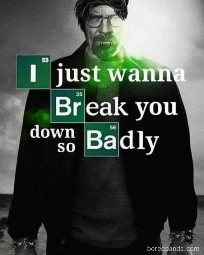 Parody meme with periodic table elements spelling: "I just wanna break you down so badly," featuring a dark background.