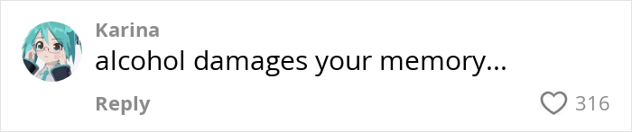 Comment on alcohol effects with an anime avatar and 316 likes.