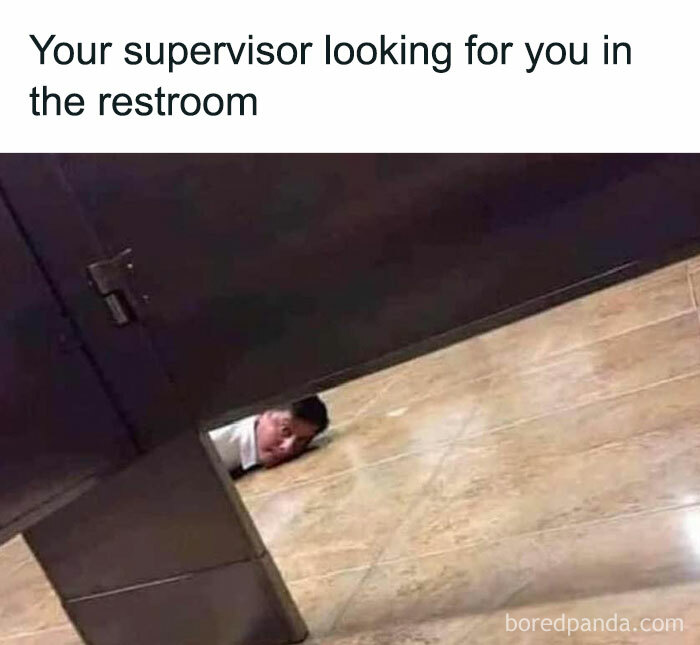 Person peeking under bathroom stall with text "Your supervisor looking for you," highlighting funny work meme theme.