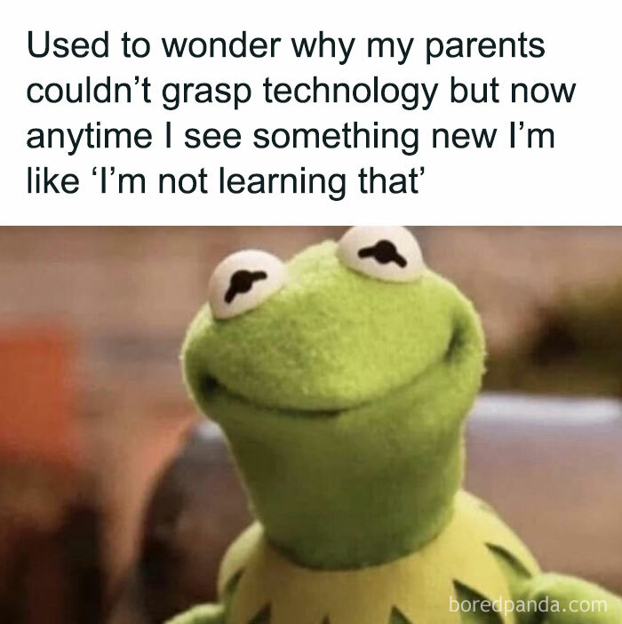 Kermit the Frog meme about refusing to learn new technology, humor for work burnout distraction.