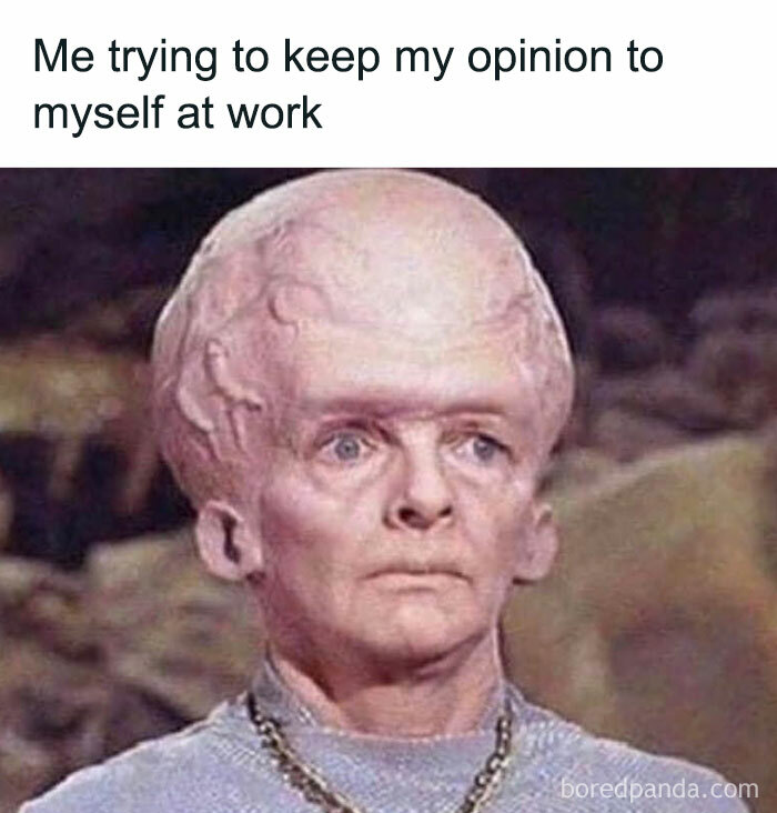 Alien meme humorously visualizing work stress and opinion restraint.
