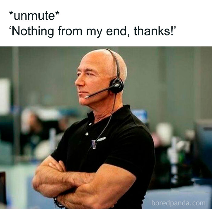 Man wearing a headset with crossed arms captioned with work-related humor: "*unmute* 'Nothing from my end, thanks!'"