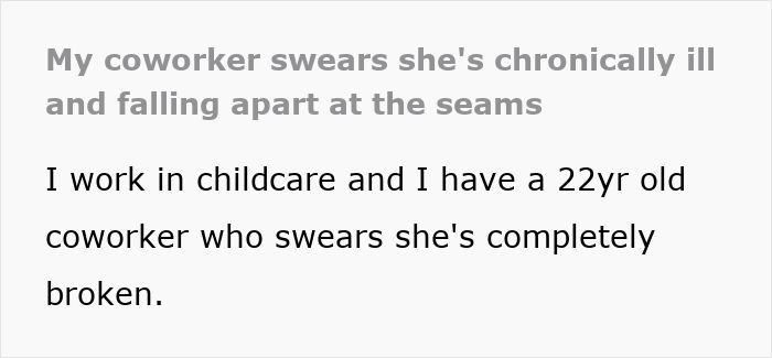 Coworker claims she's chronically ill; colleague frustrated with constant complaints in childcare setting.