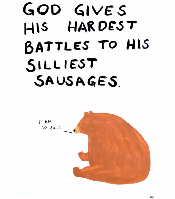 Cartoon drawing of a bear with humorous text about life's challenges, featuring words "I am so silly."