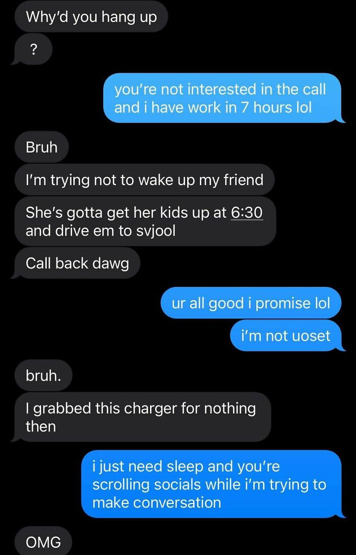 Text exchange highlighting a misunderstanding; one person feels ignored while seeking conversation, needing a reality check.