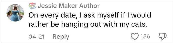 Comment by Jessie Maker about dating, humorously questioning if dates beat time spent with her cats.