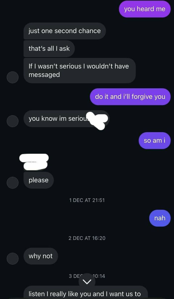 Text conversation where one person asks for a second chance and the other demands proof to forgive, but ultimately declines.