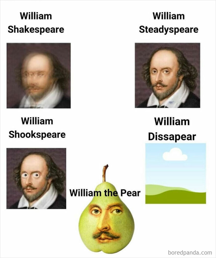 Hilarious meme with different versions of William Shakespeare, including a pear pun, titled "William the Pear."
