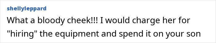 Text comment on entitled mom demanding birthday favor, suggesting charging for equipment use.