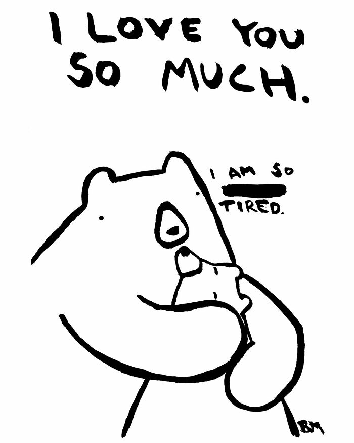 Bear drawing by Billy Murphy, showing a bear hugging another with the text "I love you so much" and "I am so tired."