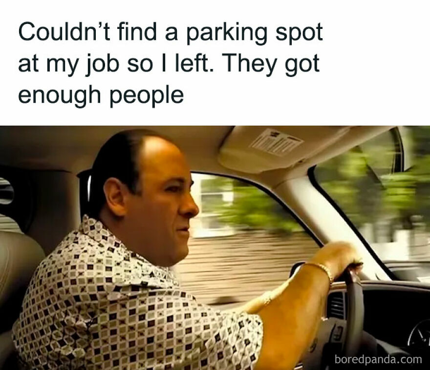 Man driving a car with a humorous caption about leaving work due to lack of parking. Relatable meme theme.