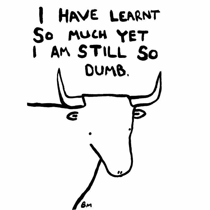 Cartoon animal with text: “I have learnt so much yet I am still so dumb.” Illustrates relatable feelings.