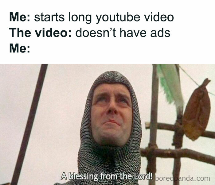 A humorous meme with a knight feeling blessed illustrates the randomness of a YouTube video without ads.