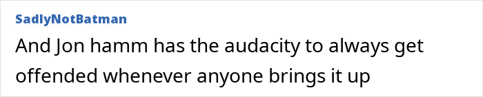 Comment on Jon Hamm's reaction to questions about his university past.