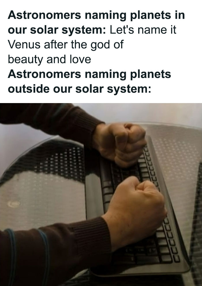 Fists on keyboard meme about astronomers naming planets, showcasing smart and funny physics humor.