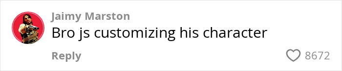 Comment joking about "The Crooked Man" customizing his character, with 8672 likes.