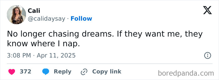 Tweet saying "No longer chasing dreams. If they want me, they know where I nap." Part of funniest tweets of the month.