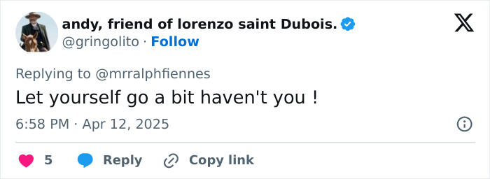 Tweet reply to Ralph Fiennes remarking on his physique with humorous intent. Tweet reply to Ralph Fiennes remarking on his physique with humorous intent.