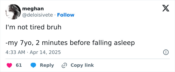 Tweet humorously captures a parent sharing their 7-year-old's adamant claim of not being tired, moments before sleep.