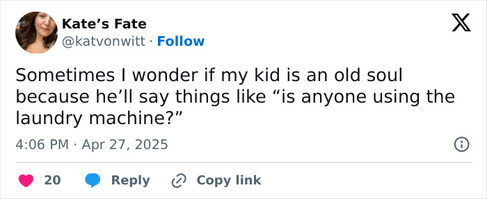 Funny tweet about a kid sounding like an old soul by asking, "is anyone using the laundry machine?"