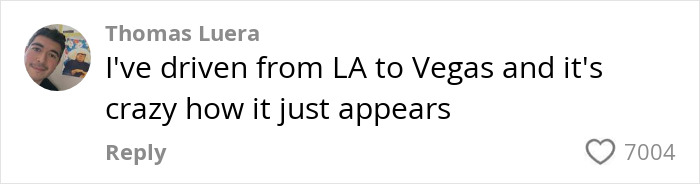 Comment on Vegas edge living, marveling at the city's sudden appearance from LA drive, with 7004 likes.