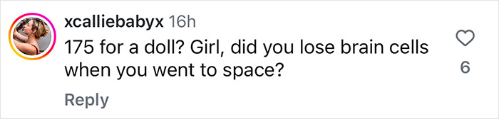 Comment criticizing Katy Perry's $175 limited edition doll post-space flight. Comment criticizing Katy Perry's $175 limited edition doll post-space flight.