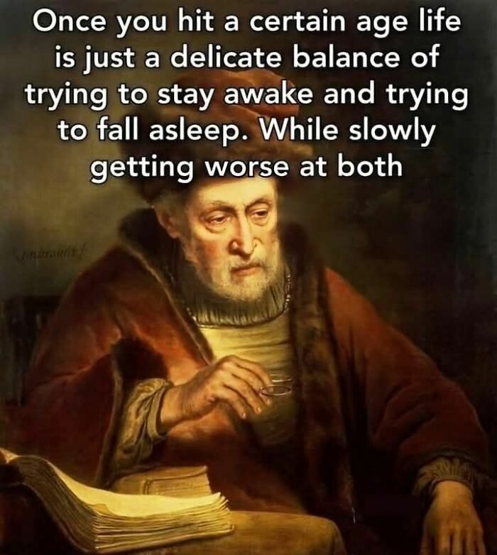 Classical art meme depicting an older man with glasses, humorously reflecting on aging and sleep struggles.