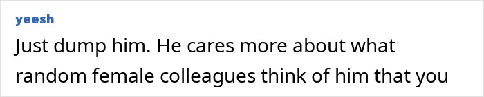 Comment expressing frustration about a boyfriend splurging on female colleagues while his girlfriend feels neglected and accused of jealousy.