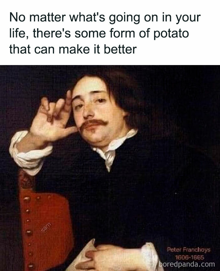 Classical painting meme with a man sitting, text reads about the comforting power of potatoes.